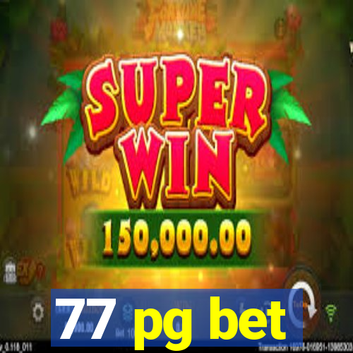 77 pg bet